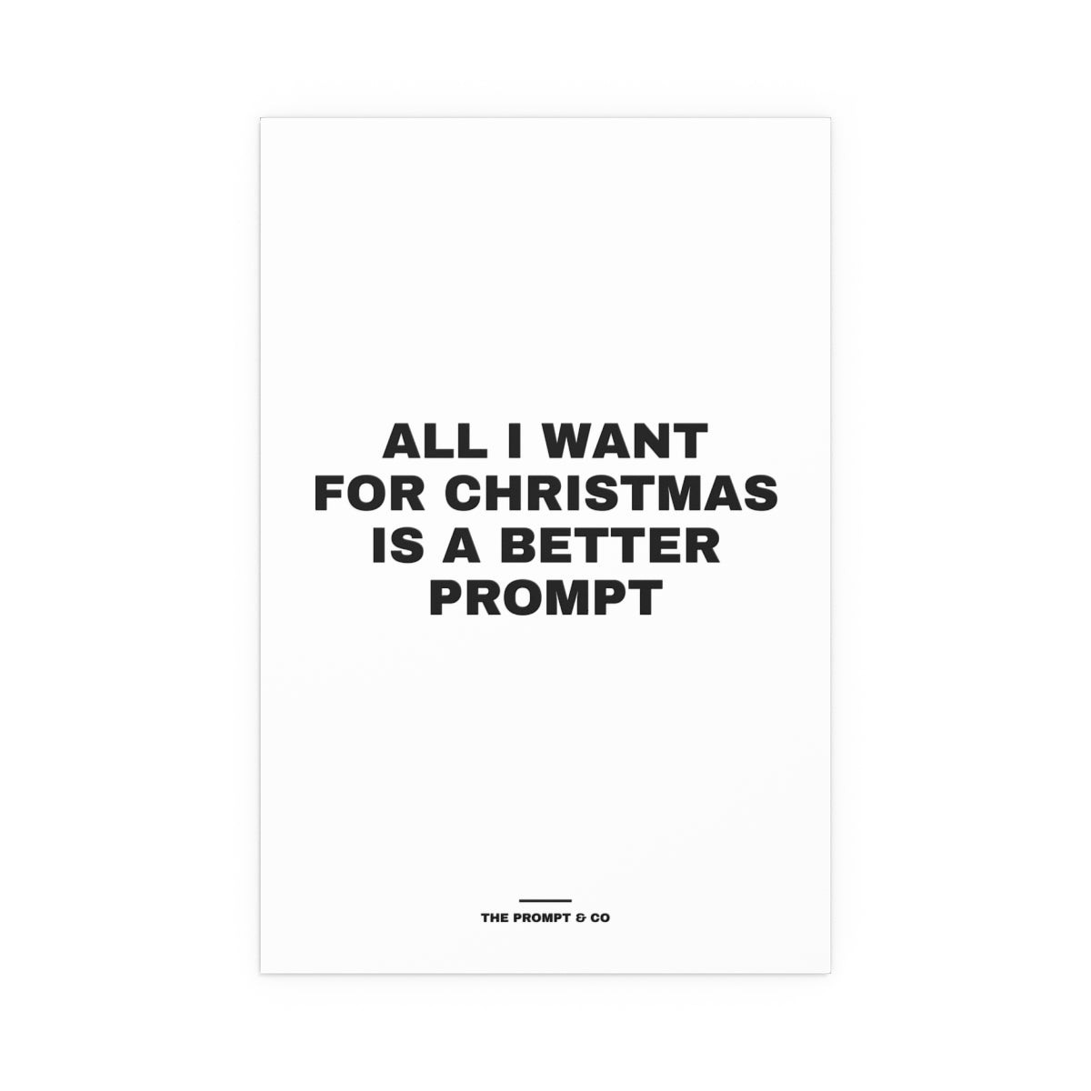 All I Want for Christmas Is a Better Prompt wall print, 16x24in