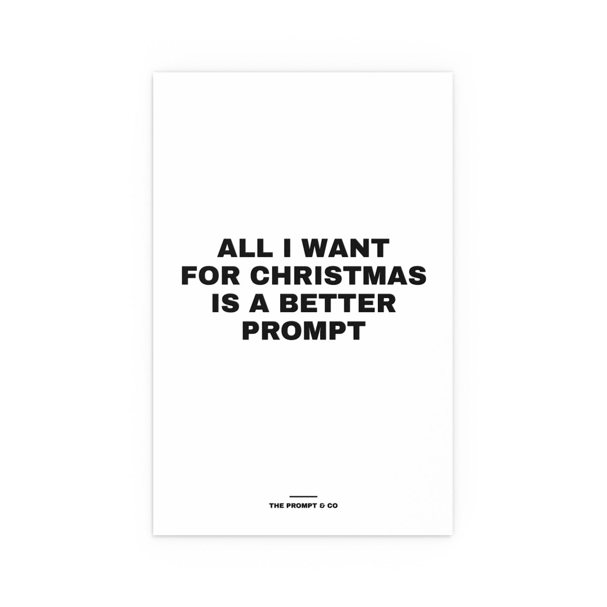 All I Want for Christmas Is a Better Prompt wall print, 11x17in