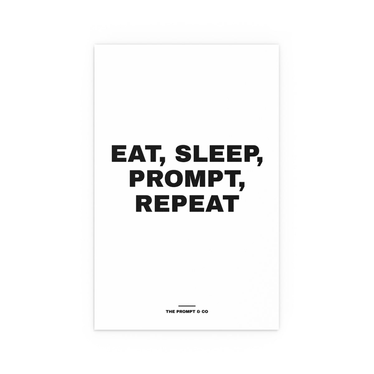 Eat, Sleep, Prompt, Repeat wall print, 11x17in