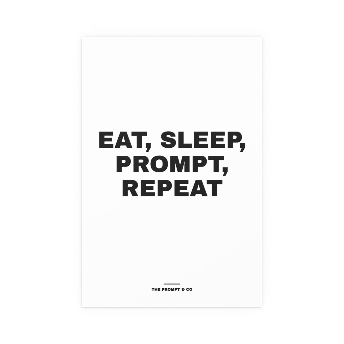 Eat, Sleep, Prompt, Repeat wall print, 16x24in