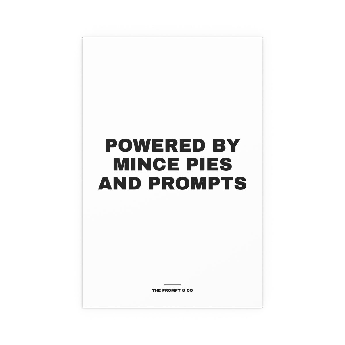 Powered by Mince Pies and Prompts wall print, 16x24in