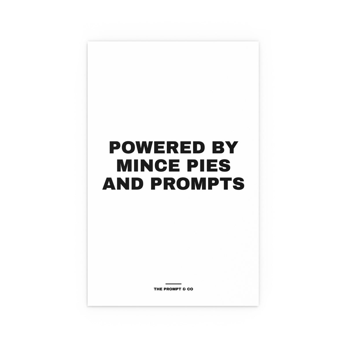 Powered by Mince Pies and Prompts wall print, 11x17in